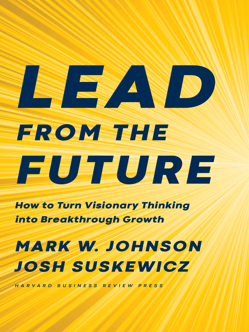 Title details for Lead from the Future by Mark W. Johnson - Available